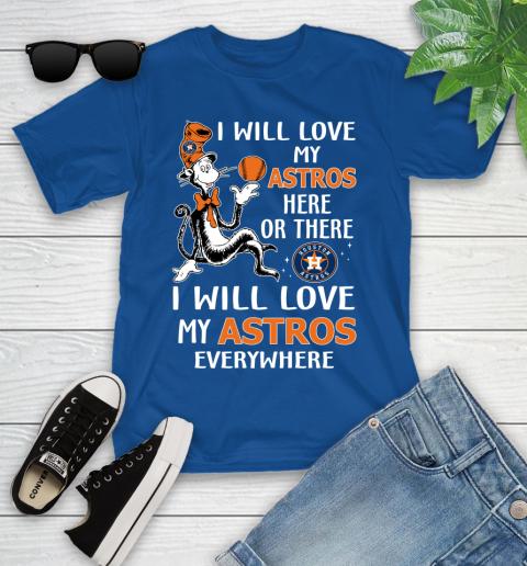 MLB Baseball Houston Astros I Will Love My Astros Everywhere Dr Seuss Shirt Youth T-Shirt 10