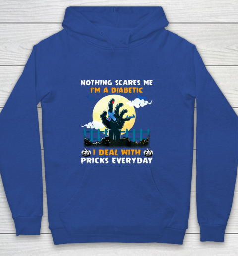 Nothing Scares Me I m A DIabetic I Deal With Pricks Everyday Youth Hoodie 6