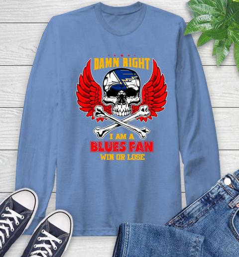 NHL Damn Right I Am A St.Louis Blues Win Or Lose Skull Hockey Sports Long Sleeve T-Shirt 12