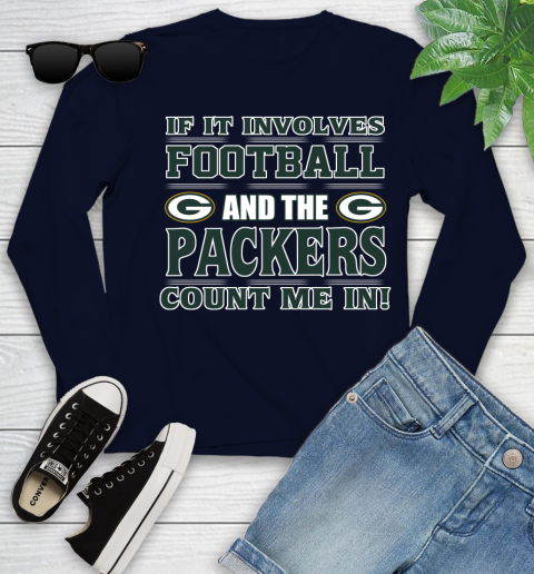 NFL If It Involves Football And The Green Bay Packers Count Me In Sports Youth Long Sleeve 3
