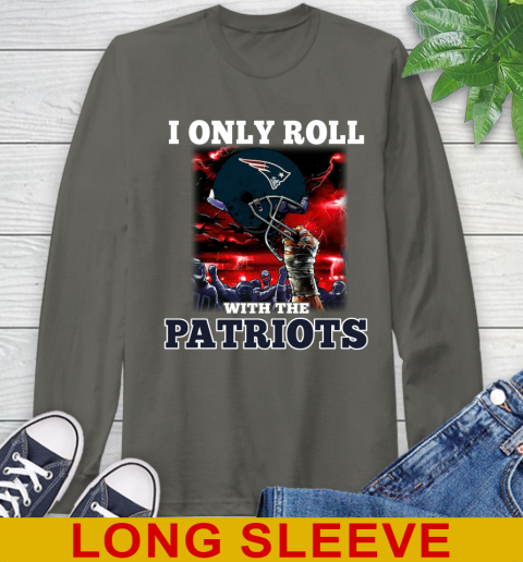 New England Patriots NFL Football I Only Roll With My Team Sports Long Sleeve T-Shirt 10