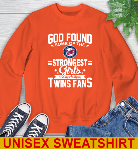 Minnesota Twins MLB Baseball God Found Some Of The Strongest Girls Adoring Fans Sweatshirt 3