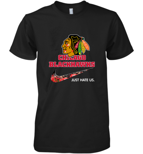 NHL Team Chicago Blackhawks x Nike Just Hate Us Hockey Premium Men's T-Shirt