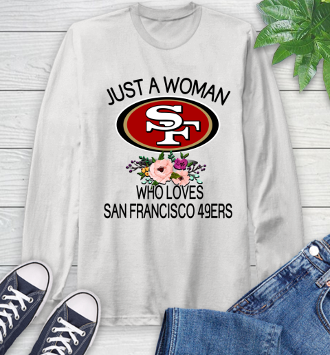 NFL Just A Woman Who Loves San Francisco 49ers Football Sports Long Sleeve T-Shirt