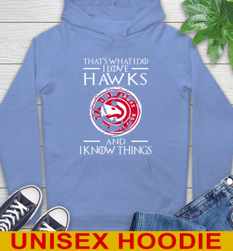 Atlanta Hawks NBA Basketball That's What I Do I Love My Team And I Know Things Game Of Thrones 23