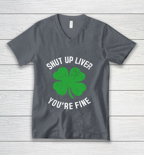 St Patrick s Day Beer Drinking Shut Up Liver You re Fine V-Neck T-Shirt 4