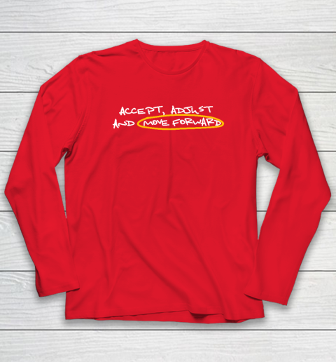 Accept Adjust And Move Forward Long Sleeve T-Shirt 6