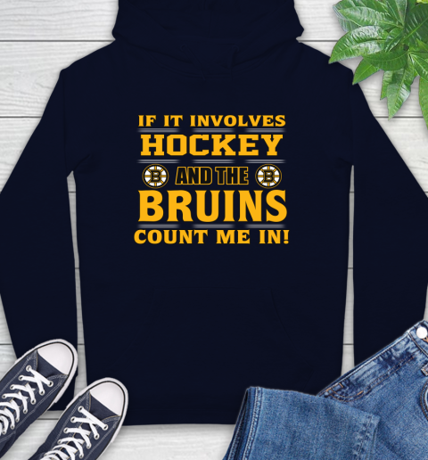 NHL If It Involves Hockey And The Boston Bruins Count Me In Sports Hoodie 4