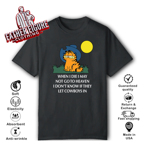 Garfield Cowboy Shirt When I Die I May Not Go To Heaven T-Shirt