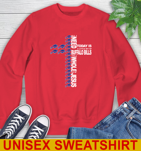 NFL All I Need Today Is A Little Bit Of Buffalo Bills Shirt Sweatshirt 12