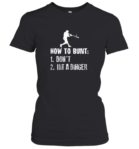 How To Bunt Don't Hit A Dinger Shirt Funny Baseball Women's T-Shirt