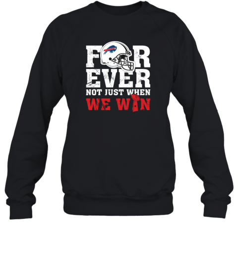 NFL Forever Buffalo Bills Not Just When We WiN Youth Sweatshirt - Rookbrand