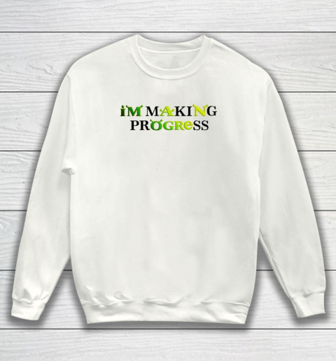 I'm Making Progress Sherk Sweatshirt