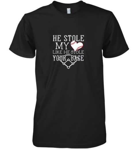 He Stole My Heart Like He Stole Your Base  Girlfriend Shirt Premium Men's T-Shirt