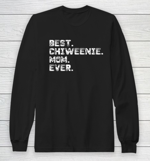 Dog Mom Shirt Womens Best Chiweenie Dog Mom Ever Long Sleeve T-Shirt
