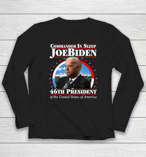 Commander In Sleep Joe Biden 46th President Of The United States Of America Anti Biden Long Sleeve T-Shirt