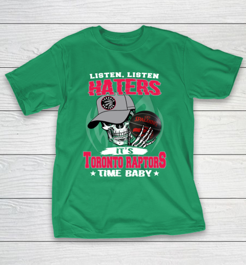 Listen Haters It is RAPTORS Time Baby NBA T-Shirt 5