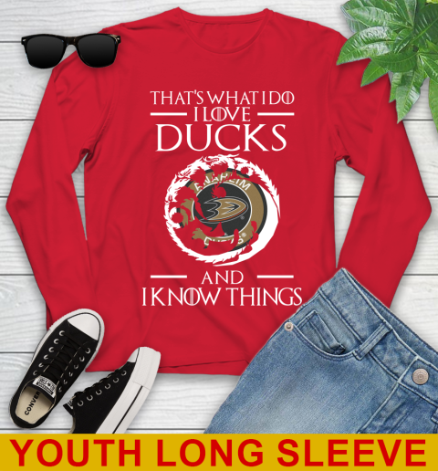 Anaheim Ducks NHL Hockey That's What I Do I Love My Team And I Know Things Game Of Thrones 127