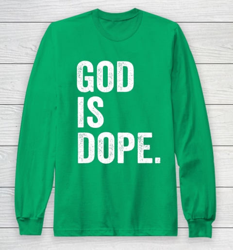 God Is Dope Long Sleeve T-Shirt 4