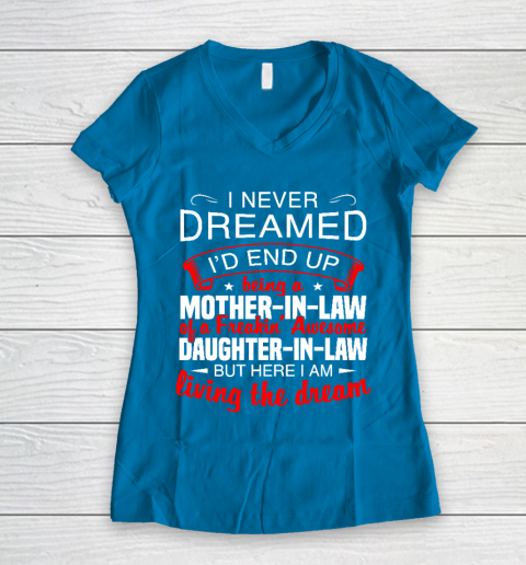 I Never Dreamed I'd End Up Being A Mother In Law Of Daughter In Law Women's V-Neck T-Shirt 5