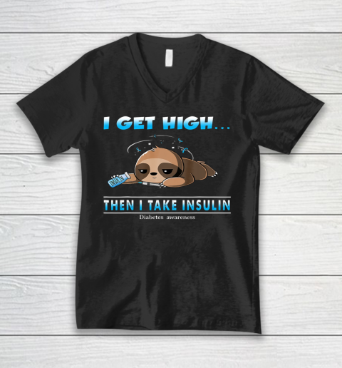 Sloth I Get High Then I Take Insulin Diabetes Awareness V-Neck T-Shirt