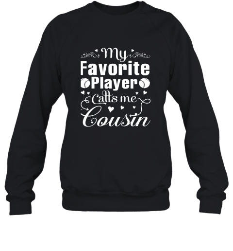 My Favorite Baseball Palyer Calls Me Cousin Heart Sweatshirt