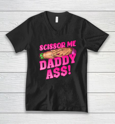 Scissor Me Daddy Ass V-Neck T-Shirt