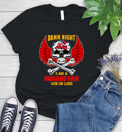 MLB Damn Right I Am A Cleveland Indians Win Or Lose Skull Baseball Sports Women's T-Shirt