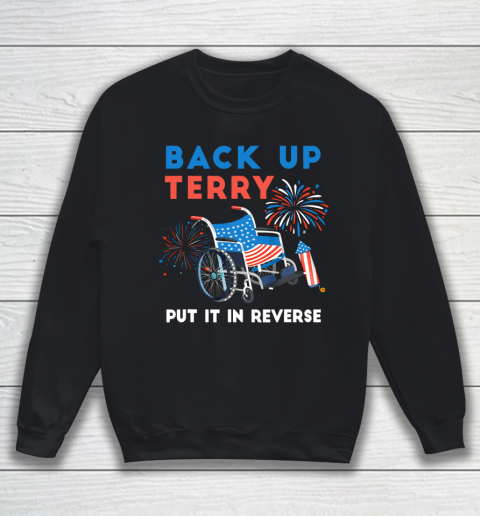 Back Up Terry Put It In Reverse Fireworks Independence Day Sweatshirt