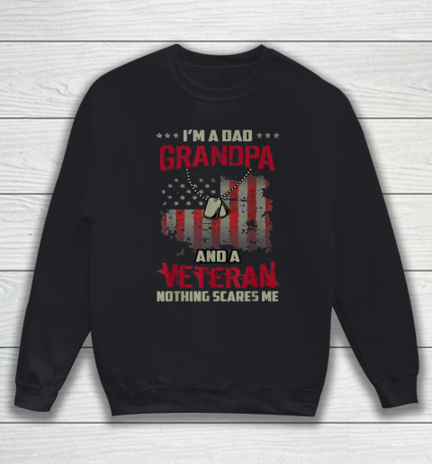 Grandpa Funny Gift Apparel  Mens I'm Dad Grandpa And Veteran Nothing Sweatshirt