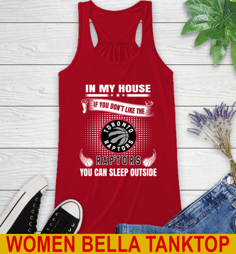 Toronto Raptors NBA Basketball In My House If You Don't Like The  Raptors You Can Sleep Outside Shirt Racerback Tank 4