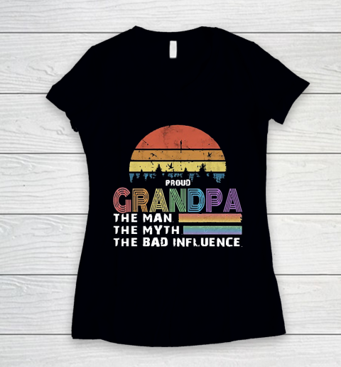 Grandpa Funny Gift Apparel  Proud Grandpa The Man The Myth The Bad Influence Women's V-Neck T-Shirt