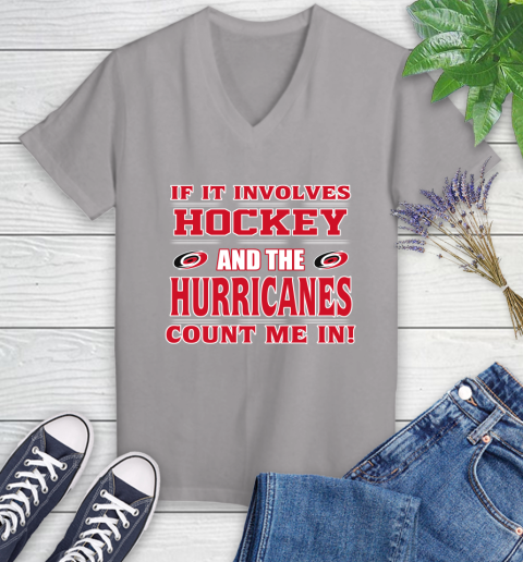NHL If It Involves Hockey And The Carolina Hurricanes Count Me In Sports Women's V-Neck T-Shirt 4