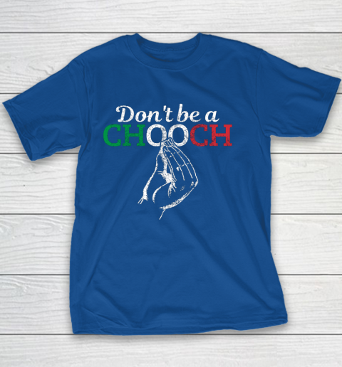 Chooch Shirt  Don t Be A Chooch Funny Italian Flag Youth T-Shirt 6