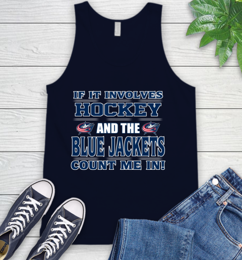 NHL If It Involves Hockey And The Columbus Blue Jackets Count Me In Sports Tank Top 3