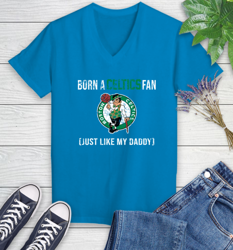 NBA Boston Celtics Loyal Fan Just Like My Daddy Basketball Shirt Women's V-Neck T-Shirt 5