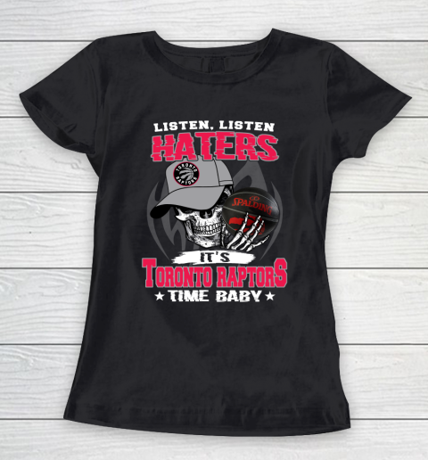 Listen Haters It is RAPTORS Time Baby NBA Women's T-Shirt