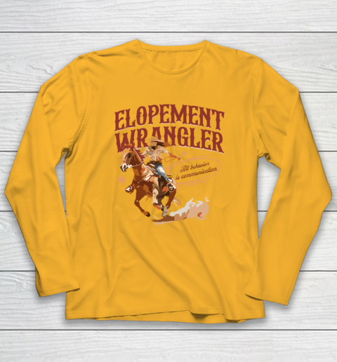 Cowgirl Elopement Wrangler All Behavior Is Communication Long Sleeve T-Shirt 2