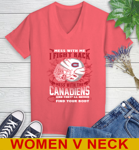 NHL Hockey Montreal Canadiens Mess With Me I Fight Back Mess With My Team And They'll Never Find Your Body Shirt Women's V-Neck T-Shirt 6