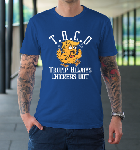 ChickenTtaco Trump Always Chickens Out T-Shirt 7