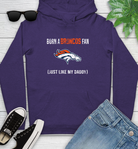 NFL Denver Broncos Football Loyal Fan Just Like My Daddy Shirt Youth Hoodie 5