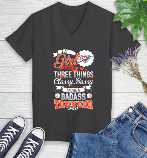 Oklahoma City Thunder NBA A Girl Should Be Three Things Classy Sassy And A Be Badass Fan Women's V-Neck T-Shirt 8