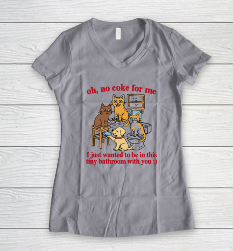 Oh No Coke For Me I Just Wanted To Be In This Tiny Bathroom With You Cat Women's V-Neck T-Shirt 2