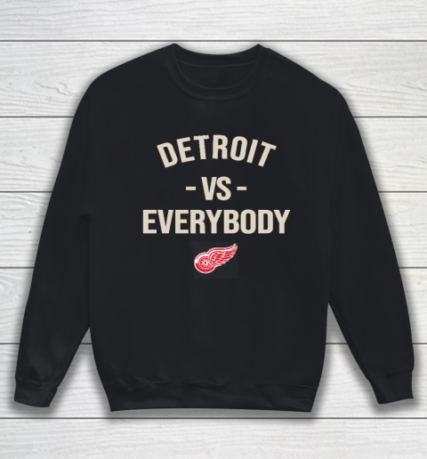 Detroit Red Wings Vs Everybody Sweatshirt