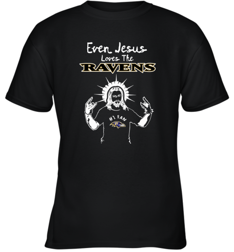 Even Jesus Loves The Ravens #1 Fan Baltimore Ravens Youth T-Shirt