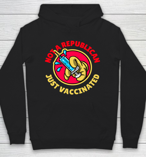 Not A Republican Just Vaccinated Tee Hoodie