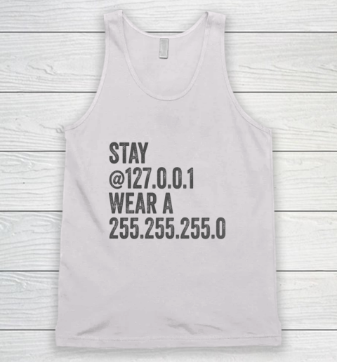Stay Home Stay Mask Stay at 127 0 0 1 Wear a 255 255 255 0 Tank Top