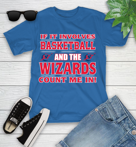 NBA If It Involves Basketball And Washington Wizards Count Me In Sports Youth T-Shirt 9
