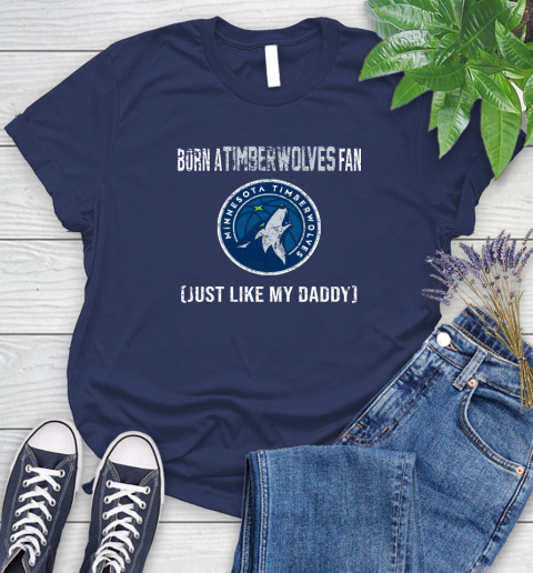 NBA Minnesota Timberwolves Loyal Fan Just Like My Daddy Basketball Shirt Women's T-Shirt 12