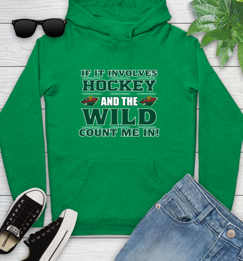 NHL If It Involves Hockey And The Minnesota Wild Count Me In Sports Youth Hoodie 7